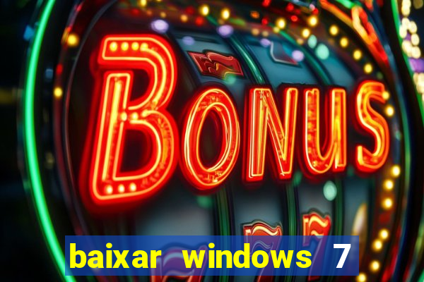 baixar windows 7 ultimate 64 bits com todos os drivers