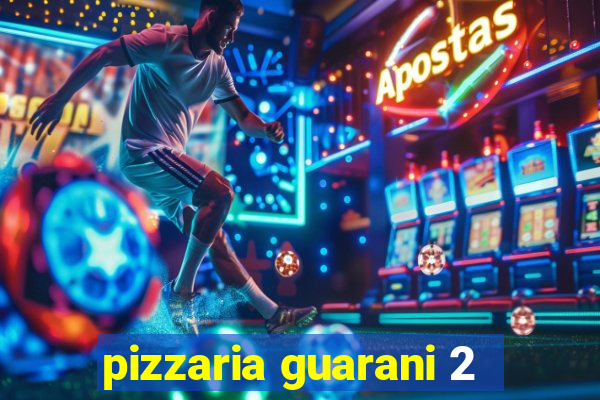 pizzaria guarani 2