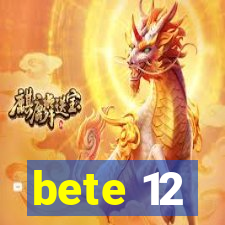 bete 12