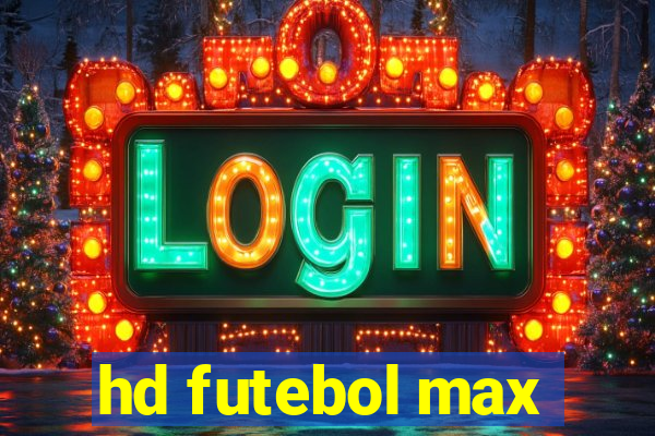 hd futebol max