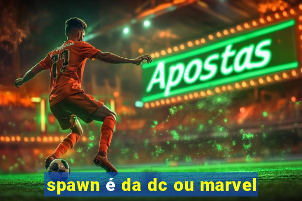 spawn é da dc ou marvel