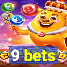 9 bets