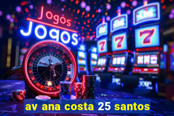 av ana costa 25 santos