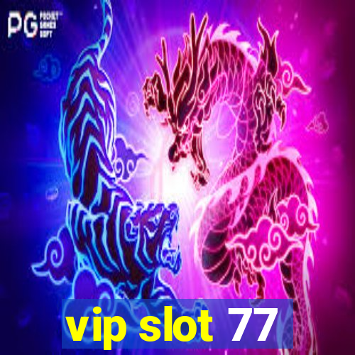 vip slot 77