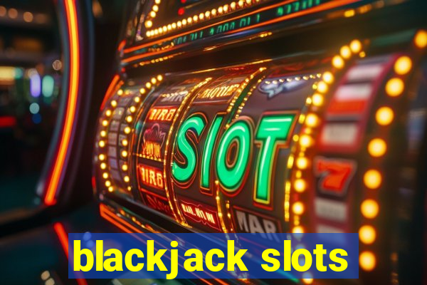 blackjack slots