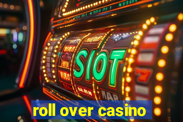 roll over casino