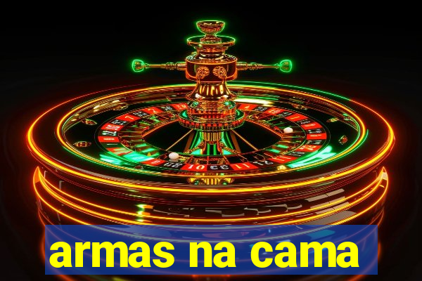 armas na cama