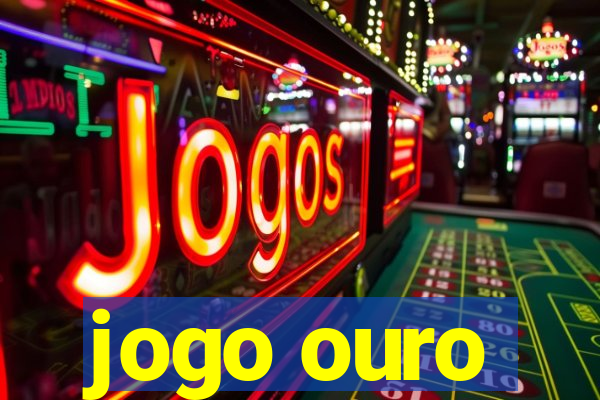 jogo ouro