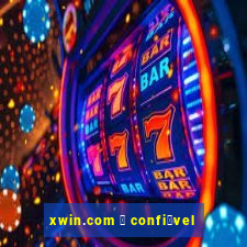 xwin.com 茅 confi谩vel