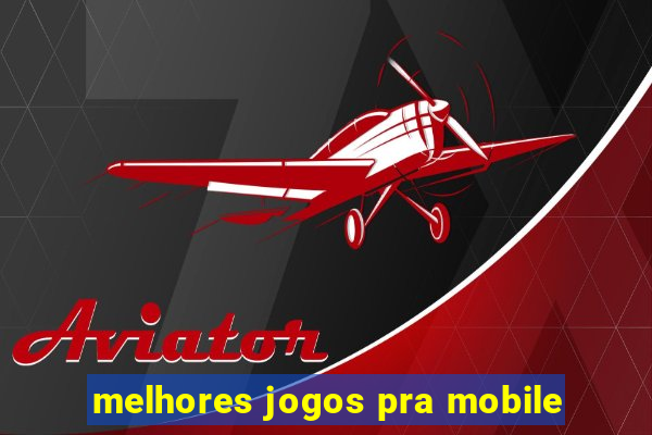 melhores jogos pra mobile