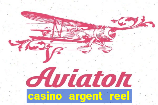 casino argent reel en ligne