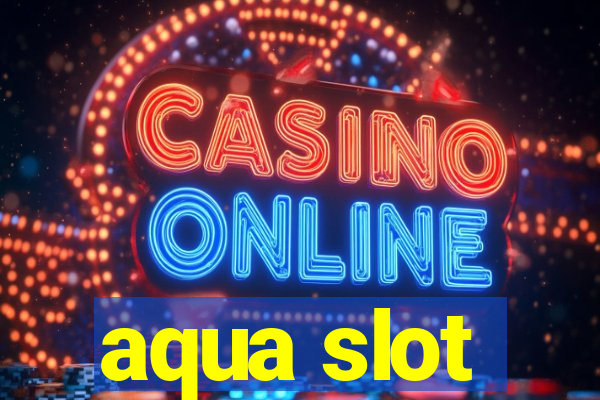 aqua slot