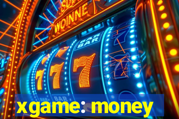 xgame: money