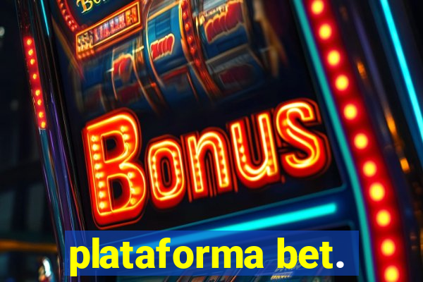 plataforma bet.