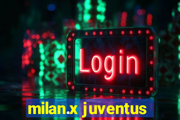 milan.x juventus