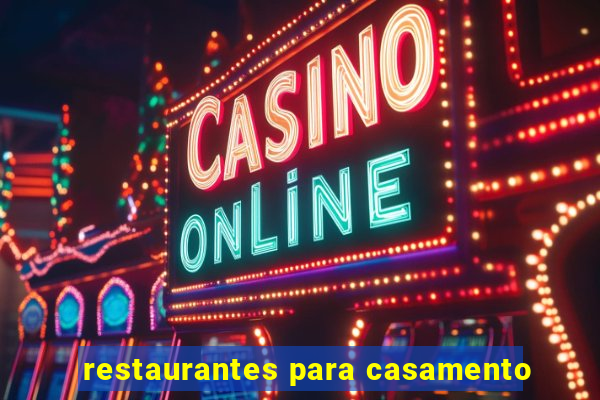 restaurantes para casamento