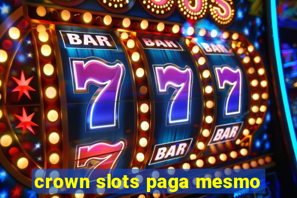 crown slots paga mesmo