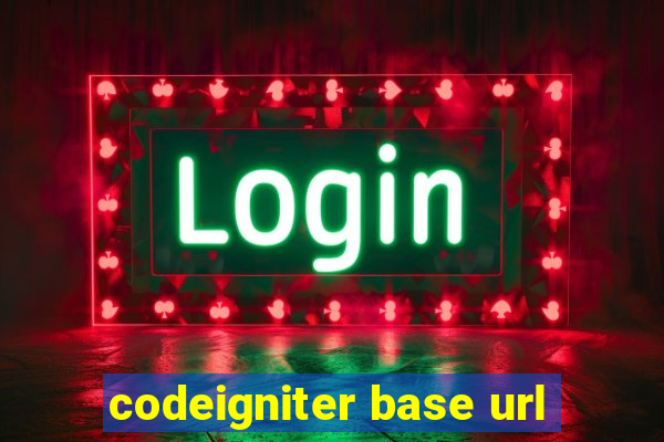 codeigniter base url