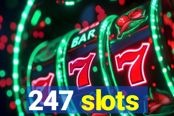 247 slots