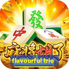 flavourful trio