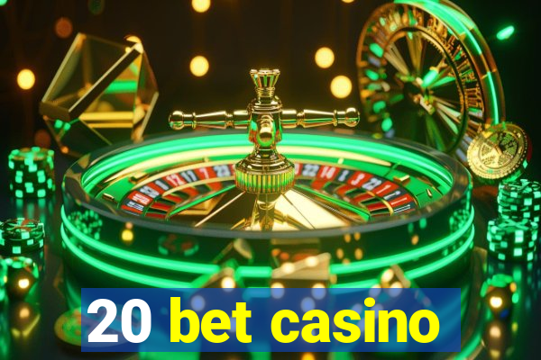 20 bet casino