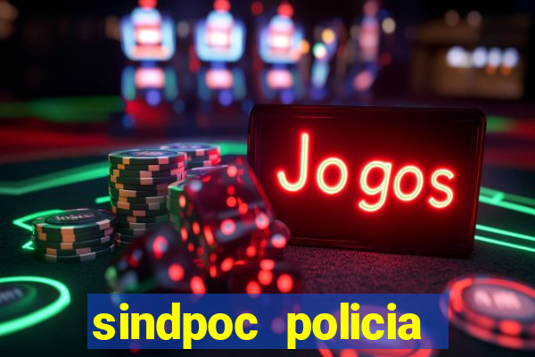 sindpoc policia civil bahia