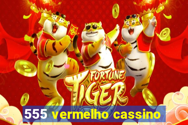 555 vermelho cassino