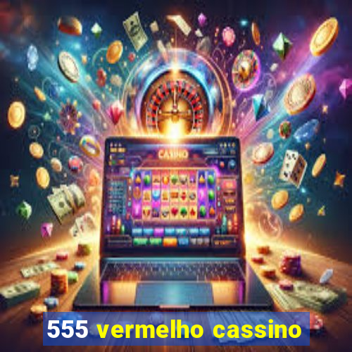 555 vermelho cassino