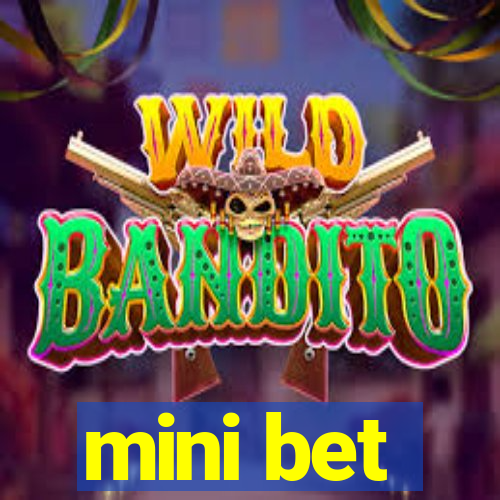 mini bet