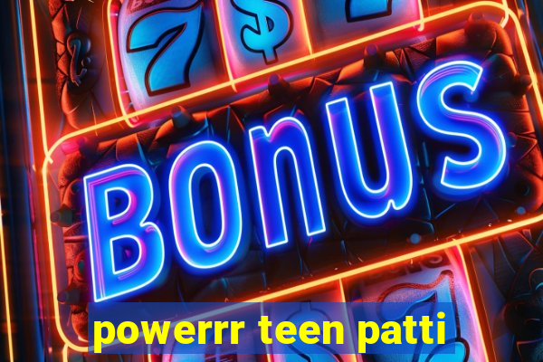 powerrr teen patti