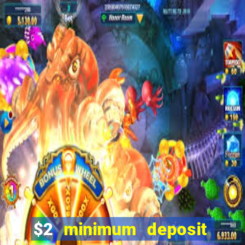 $2 minimum deposit casino canada