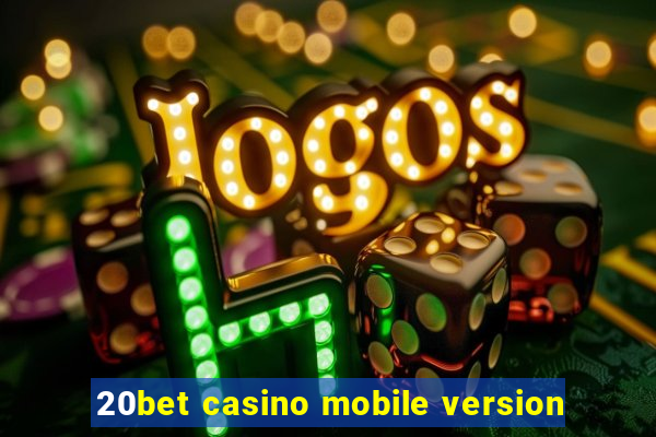 20bet casino mobile version