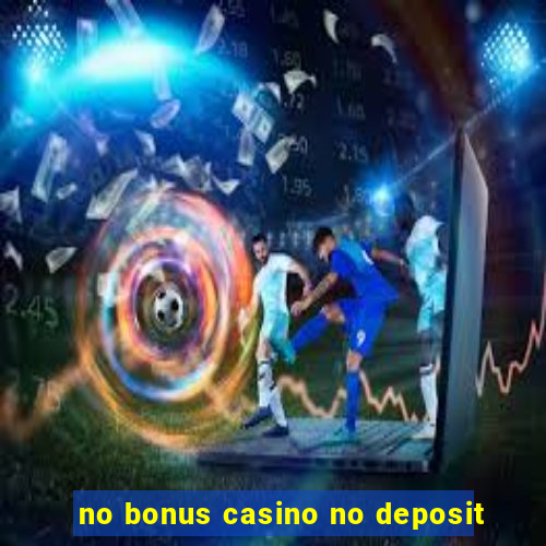 no bonus casino no deposit