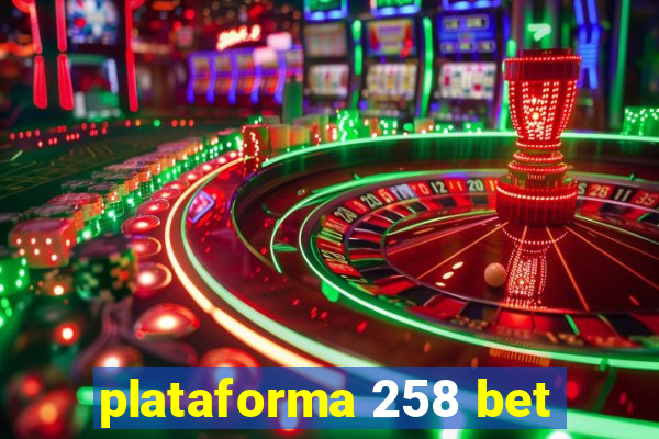 plataforma 258 bet