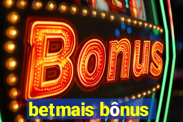 betmais bônus