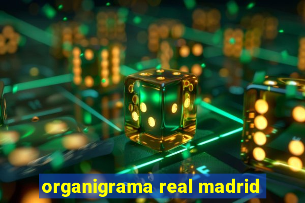 organigrama real madrid