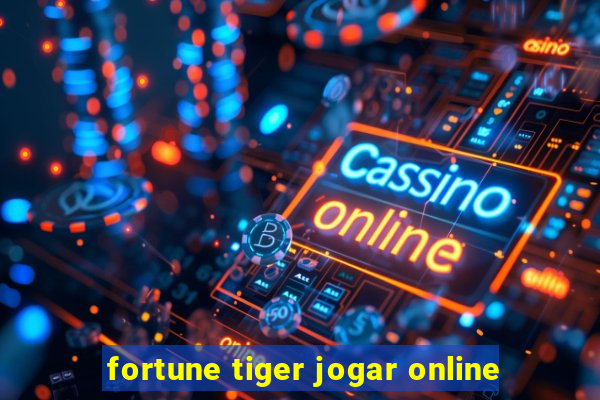 fortune tiger jogar online