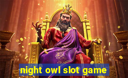 night owl slot game