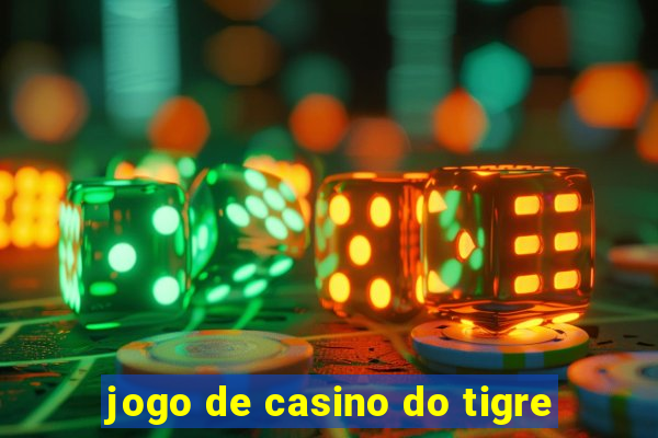 jogo de casino do tigre