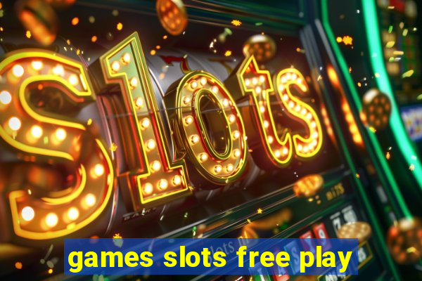 games slots free play