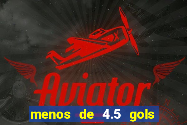 menos de 4.5 gols o'que significa