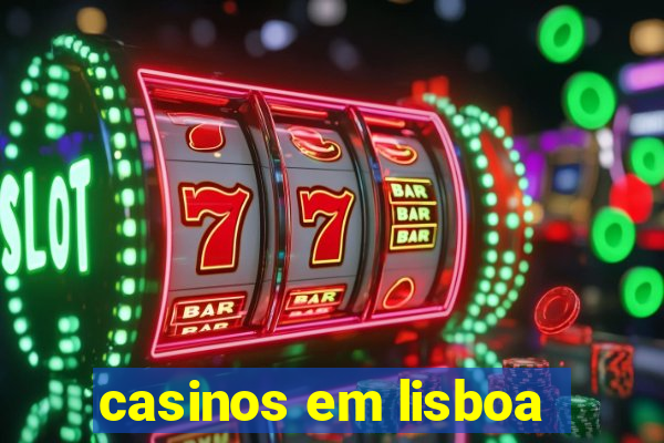 casinos em lisboa