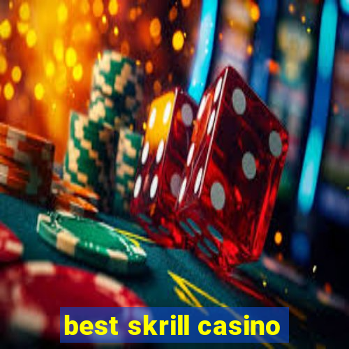 best skrill casino