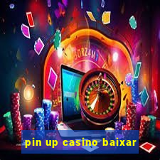 pin up casino baixar