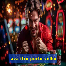 ava ifro porto velho