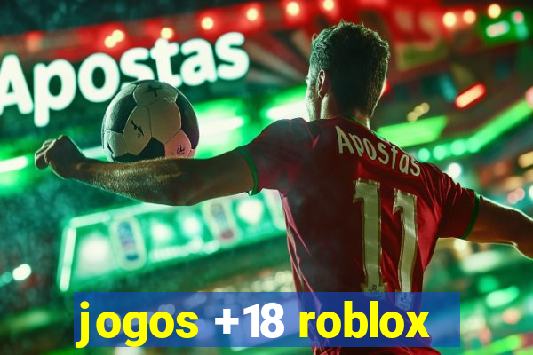 jogos +18 roblox