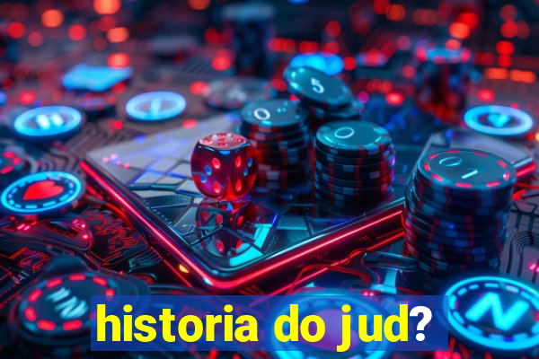 historia do jud?