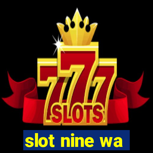 slot nine wa