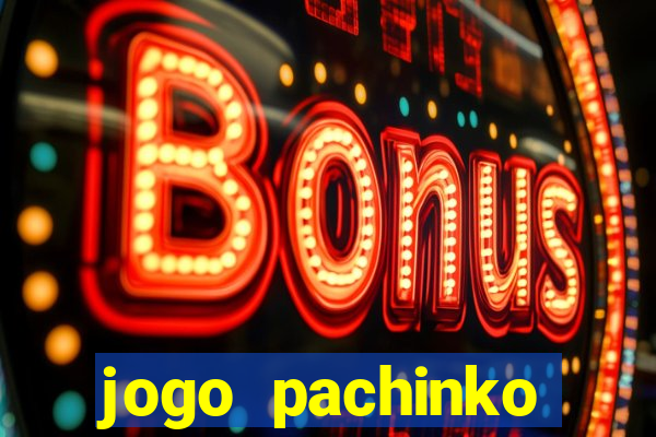 jogo pachinko paradise paga mesmo