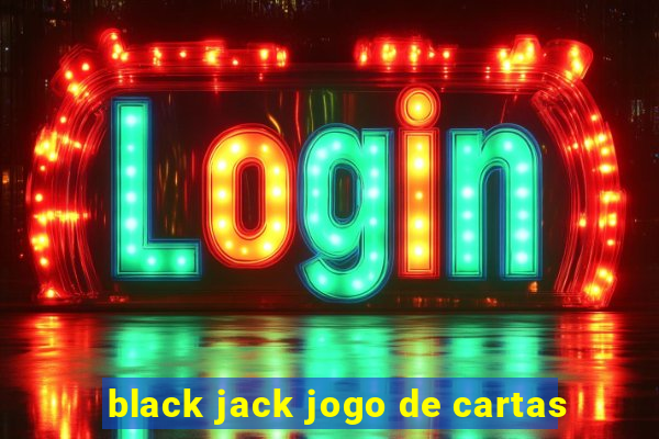 black jack jogo de cartas